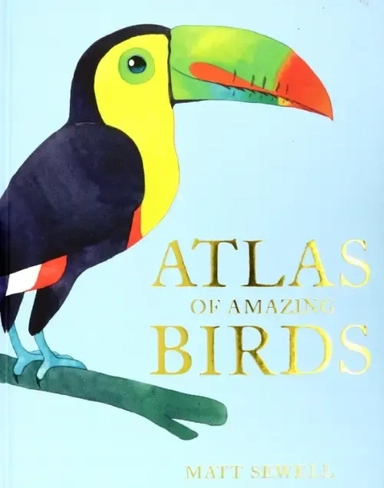 Atlas of Amazing Birds: купить с доставкой по Кипру или в книжных магазинах Букберри в Лимасоле, Ларнаке и Пафосе