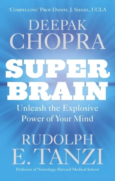Super Brain. Unleashing the Explosive Power of Your Mind: купить с доставкой по Кипру или в книжных магазинах Букберри в Лимасоле, Ларнаке и Пафосе