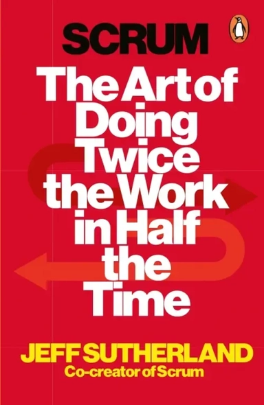 Scrum. The Art of Doing Twice the Work in Half the Time: купить с доставкой по Кипру или в книжных магазинах Букберри в Лимасоле, Ларнаке и Пафосе