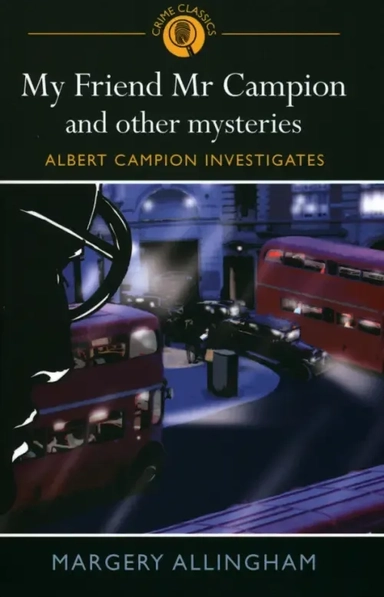 My Friend Mr Campion & Other Mysteries: купить с доставкой по Кипру или в книжных магазинах Букберри в Лимасоле, Ларнаке и Пафосе