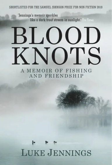Blood Knots. Of Fathers, Friendship and Fishing: купить с доставкой по Кипру или в книжных магазинах Букберри в Лимасоле, Ларнаке и Пафосе