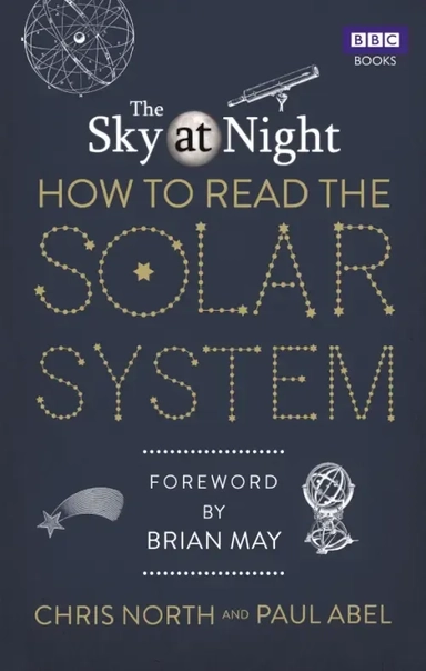 The Sky at Night. How to Read the Solar System. A Guide to the Stars and Planets: купить с доставкой по Кипру или в книжных магазинах Букберри в Лимасоле, Ларнаке и Пафосе
