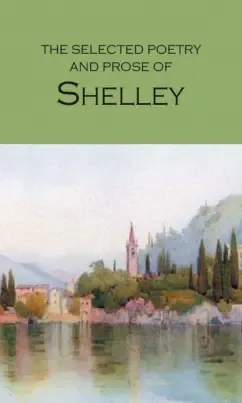 The Selected Poetry & Prose of Shelley: купить с доставкой по Кипру или в книжных магазинах Букберри в Лимасоле, Ларнаке и Пафосе