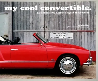 My Cool Convertible. An inspirational guide to stylish convertibles: купить с доставкой по Кипру или в книжных магазинах Букберри в Лимасоле, Ларнаке и Пафосе