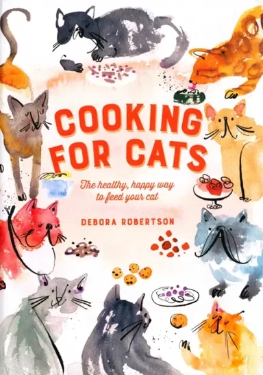 Cooking for Cats. The Healthy, Happy Way to Feed Your Cat: купить с доставкой по Кипру или в книжных магазинах Букберри в Лимасоле, Ларнаке и Пафосе