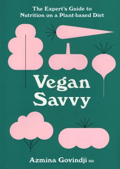 Vegan Savvy. The Expert's Guide to Staying Healthy on a Plant-Based Diet: купить с доставкой по Кипру или в книжных магазинах Букберри в Лимасоле, Ларнаке и Пафосе