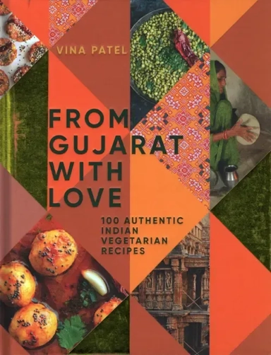 From Gujarat, With Love. 100 Authentic Indian Vegetarian Recipes: купить с доставкой по Кипру или в книжных магазинах Букберри в Лимасоле, Ларнаке и Пафосе