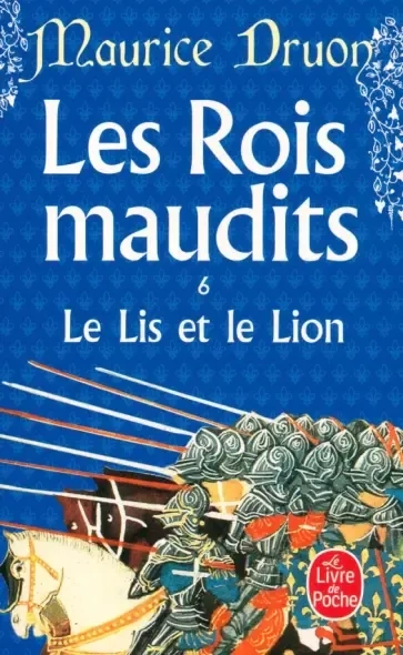 Les Rois maudits. Tome 6. Le Lis et le Lion: купить с доставкой по Кипру или в книжных магазинах Букберри в Лимасоле, Ларнаке и Пафосе