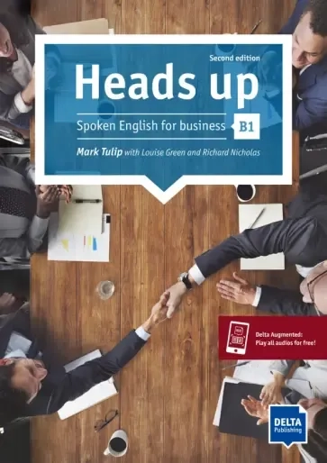 Heads up. B1. Spoken English for business. Student’s Book with audios online: купить с доставкой по Кипру или в книжных магазинах Букберри в Лимасоле, Ларнаке и Пафосе