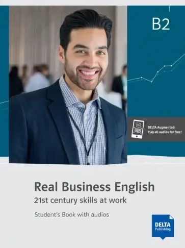 Real Business English B2. 21st century skills and work. Student’s Book with audios: купить с доставкой по Кипру или в книжных магазинах Букберри в Лимасоле, Ларнаке и Пафосе