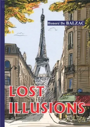 Lost Illusions = Утраченные иллюзии: роман на английском языке: купить с доставкой по Кипру или в книжных магазинах Букберри в Лимасоле, Ларнаке и Пафосе