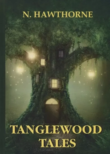 Tanglewood Tales = Сказания Лесной Чащи: сборник мифов на англ.яз. Hawthorne N.: купить с доставкой по Кипру или в книжных магазинах Букберри в Лимасоле, Ларнаке и Пафосе