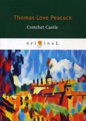 Crotchet Castle = Замок капризов: на англ.яз: купить с доставкой по Кипру или в книжных магазинах Букберри в Лимасоле, Ларнаке и Пафосе