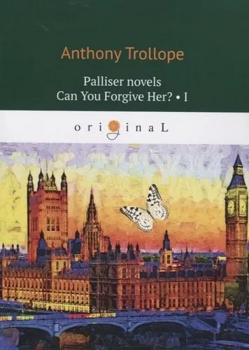 Palliser novels. Can You Forgive Her? 1 = Романы о Плантагенете Паллисьере. Можно ли ее простить? Ч.: купить с доставкой по Кипру или в книжных магазинах Букберри в Лимасоле, Ларнаке и Пафосе