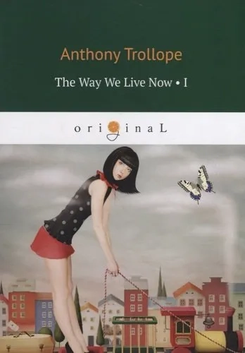 The Way We Live Now 1 = Как мы теперь живем 1: на англ.яз: купить с доставкой по Кипру или в книжных магазинах Букберри в Лимасоле, Ларнаке и Пафосе